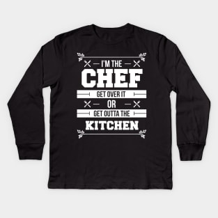 I'm The Chef Get Over It Or Get Outta The Kitchen - Chef Kids Long Sleeve T-Shirt